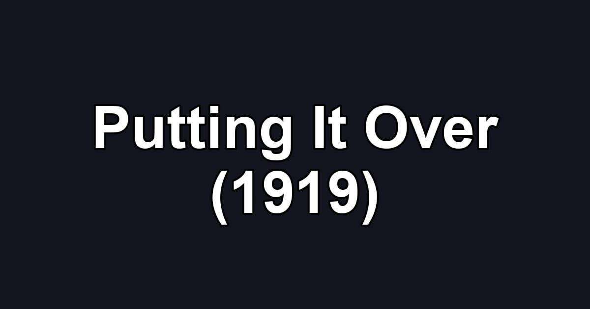 Putting It Over (1919)