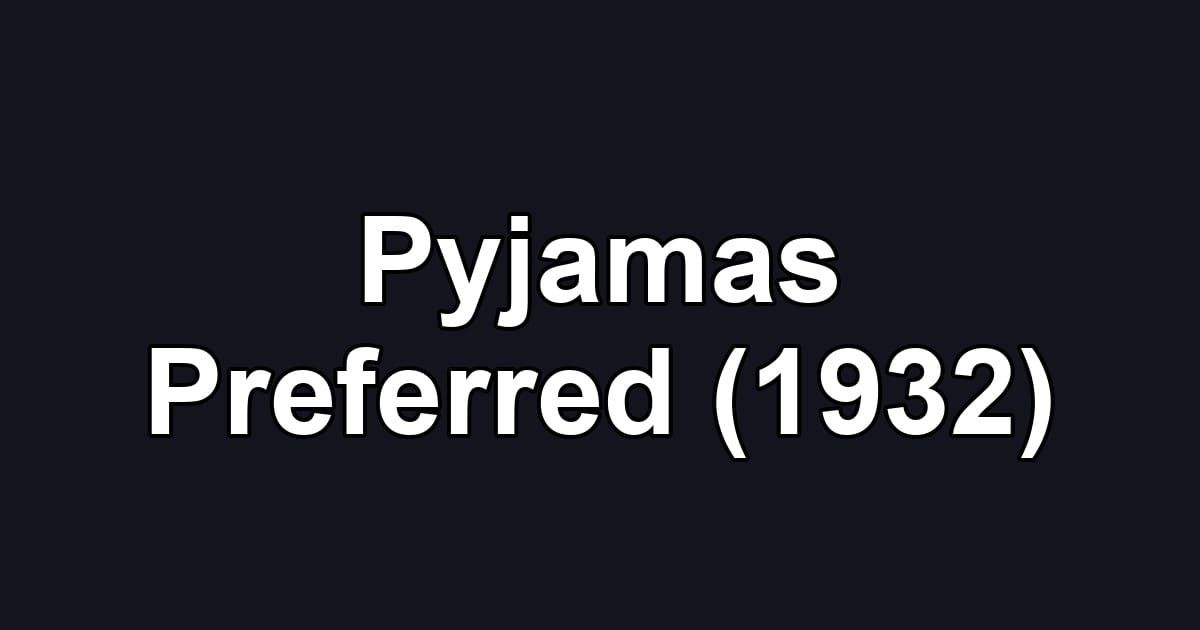 Pyjamas Preferred (1932)