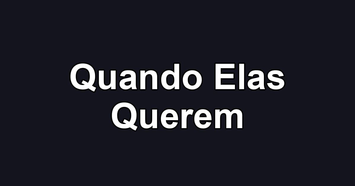 Quando Elas Querem