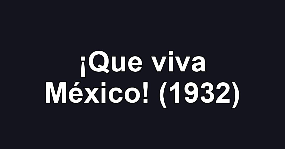 ¡Que viva México! (1932)