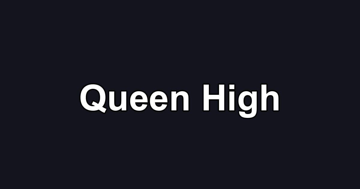 Queen High