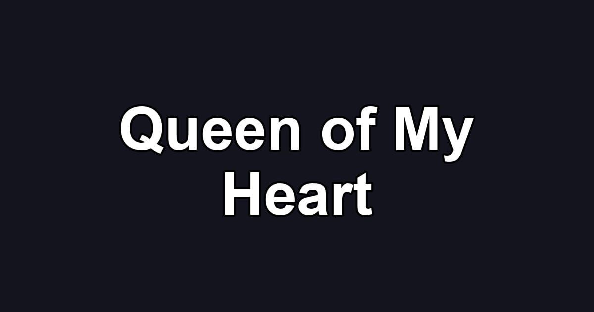 Queen of My Heart