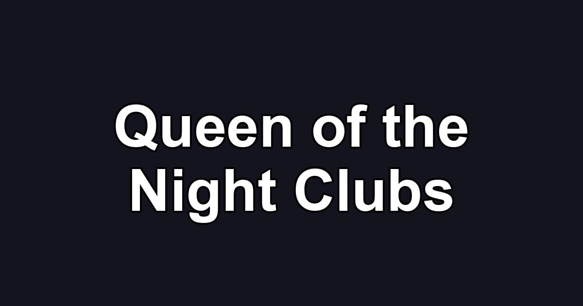 Queen of the Night Clubs