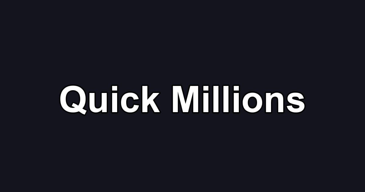 Quick Millions