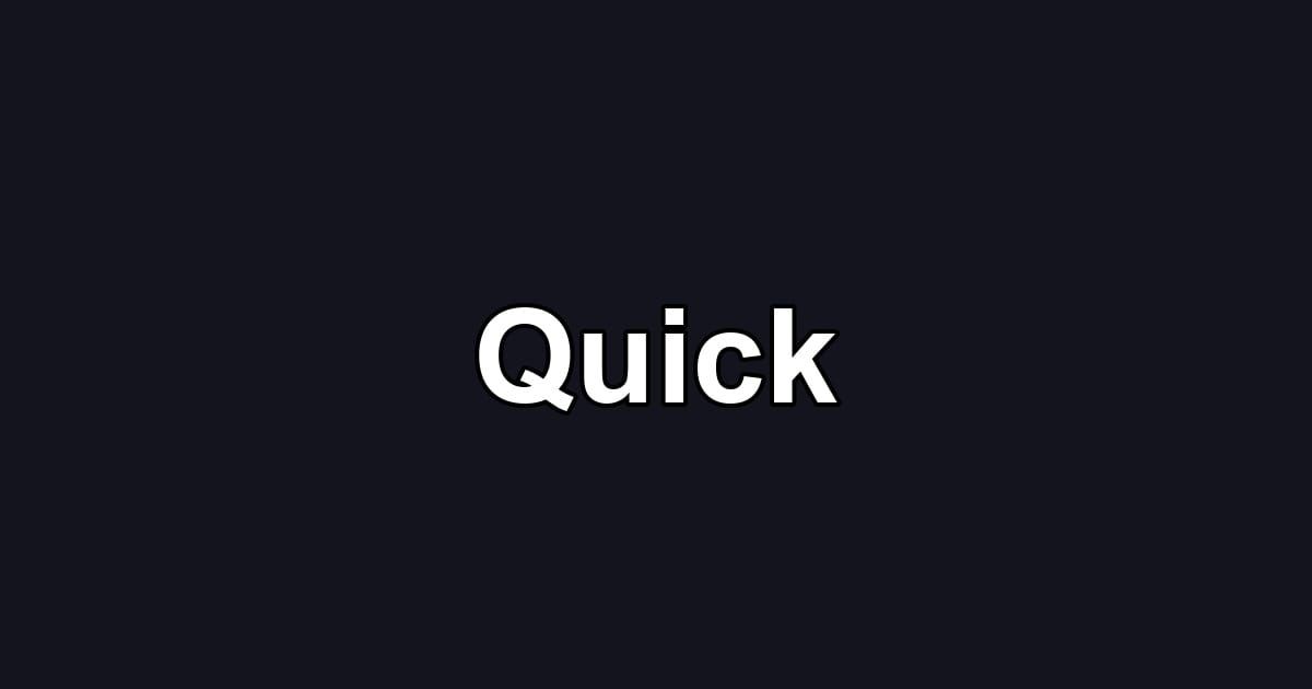 Quick