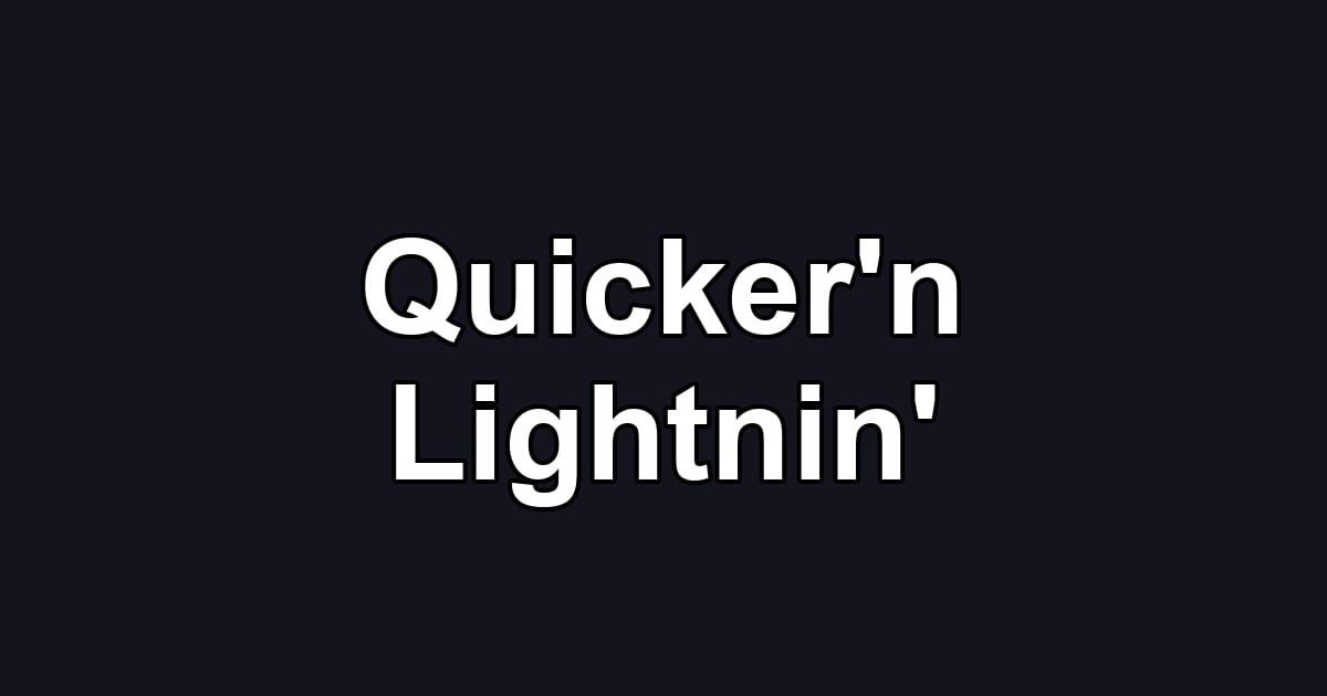 Quicker'n Lightnin'