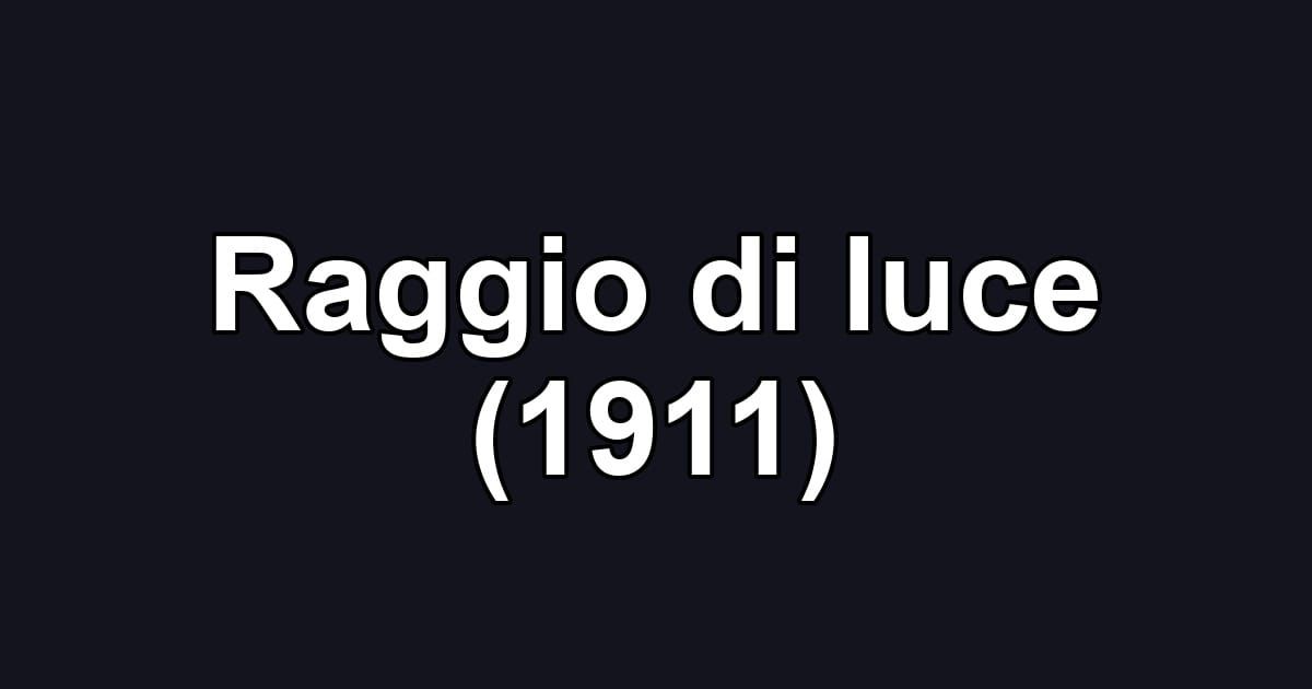 Raggio di luce (1911)