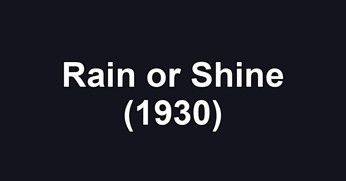 Rain or Shine (1930)