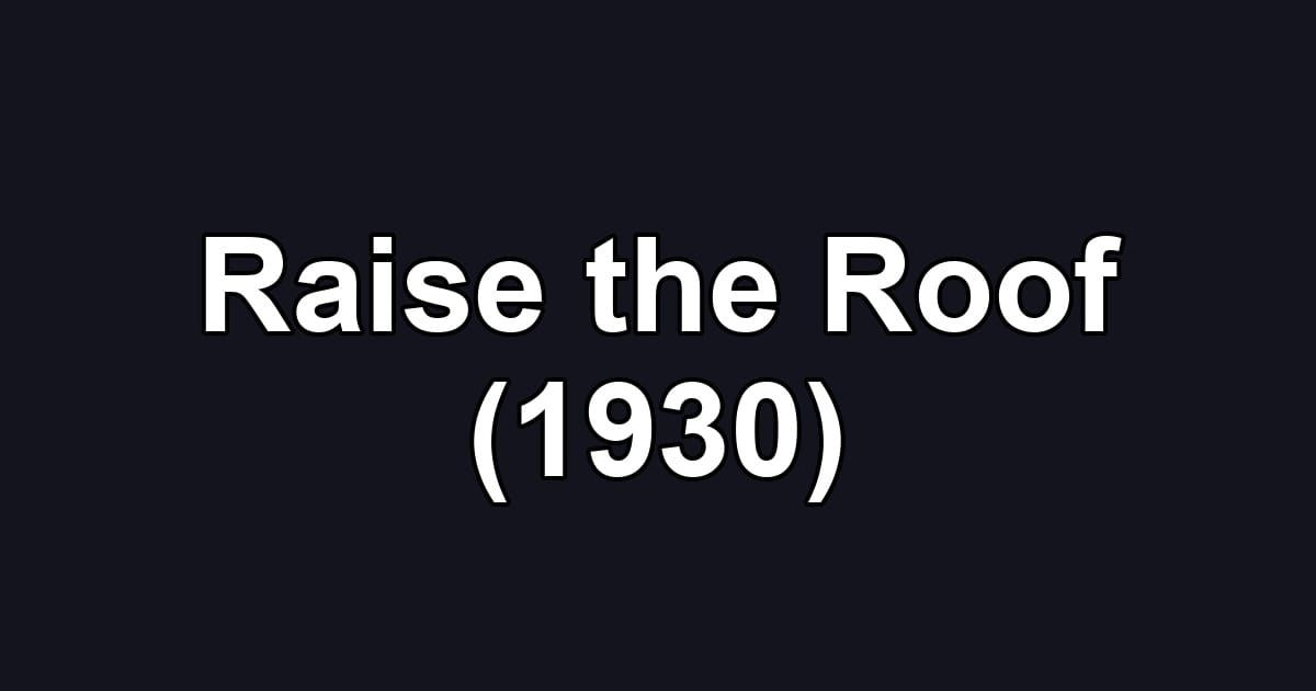 Raise the Roof (1930)