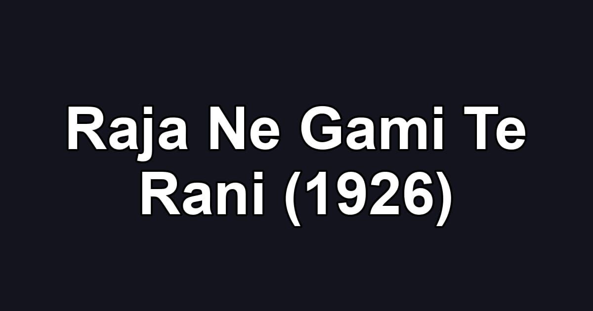 Raja Ne Gami Te Rani (1926)