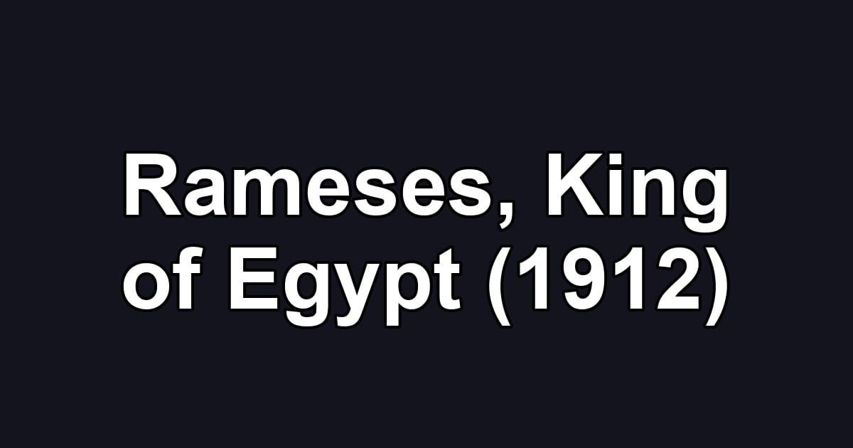 Rameses, King of Egypt (1912)