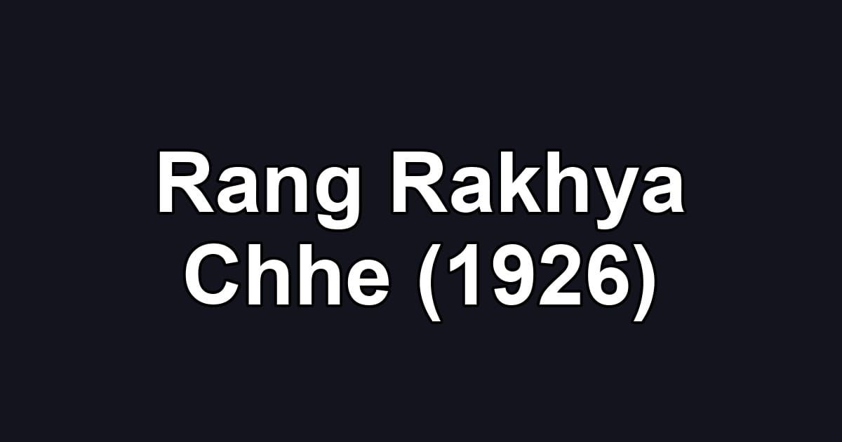 Rang Rakhya Chhe (1926)