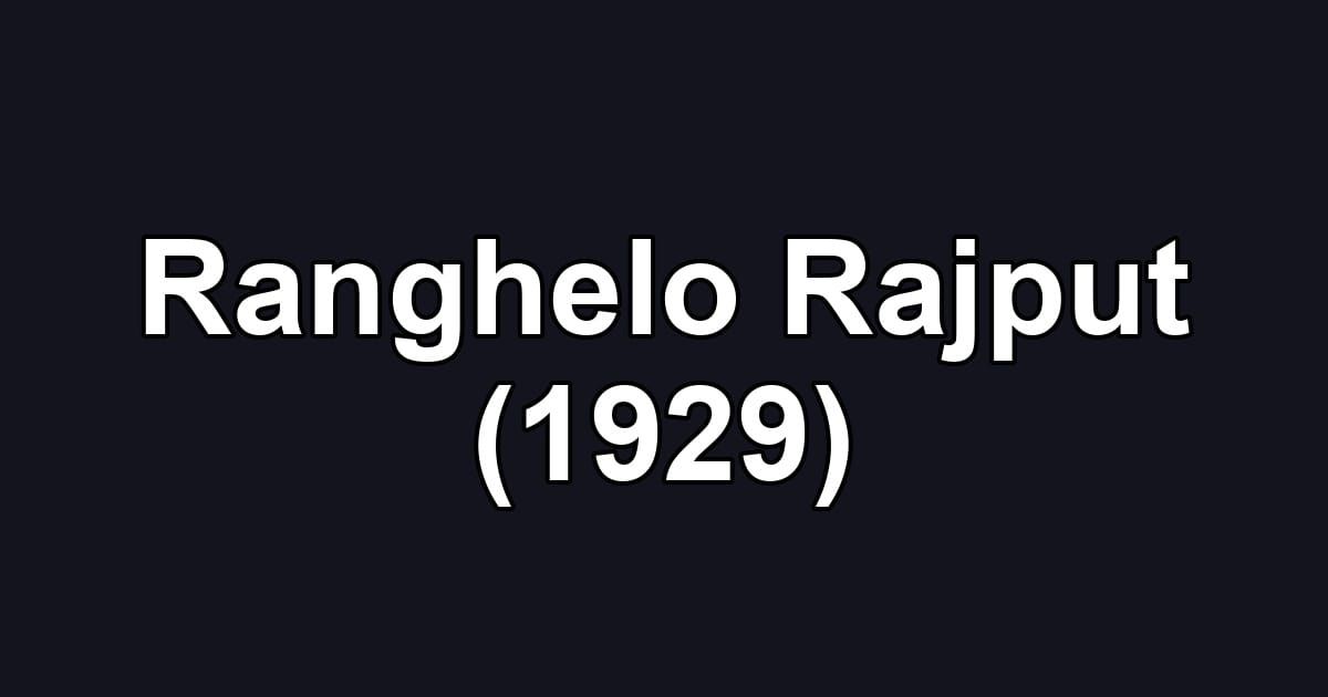 Ranghelo Rajput (1929)