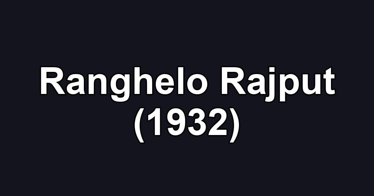Ranghelo Rajput (1932)