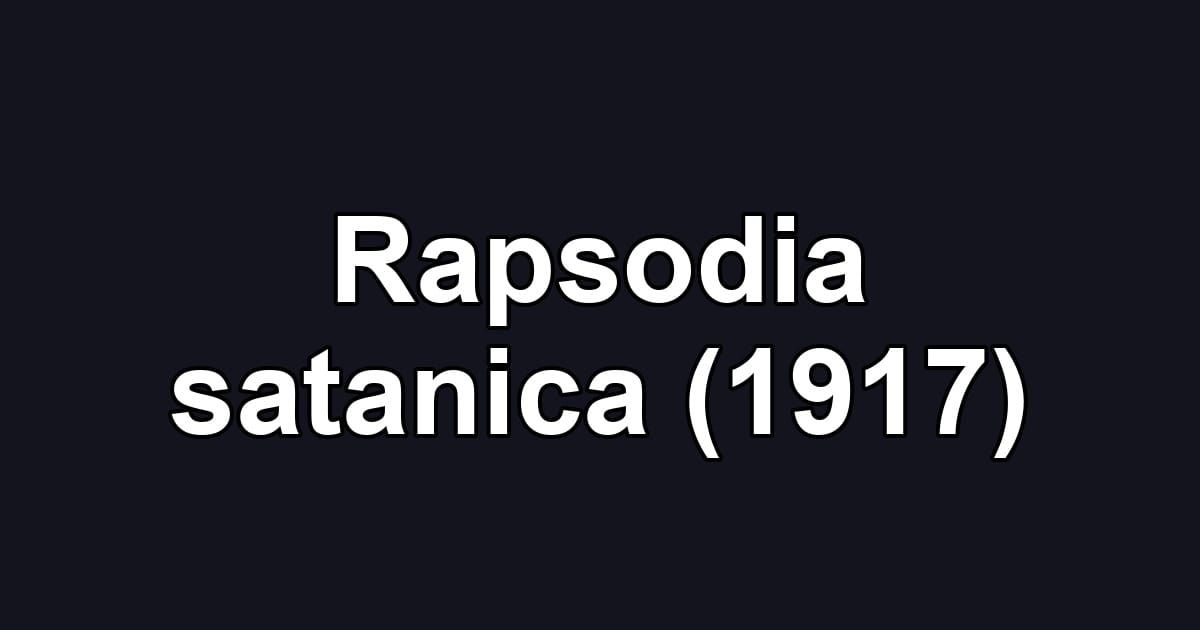 Rapsodia satanica (1917)