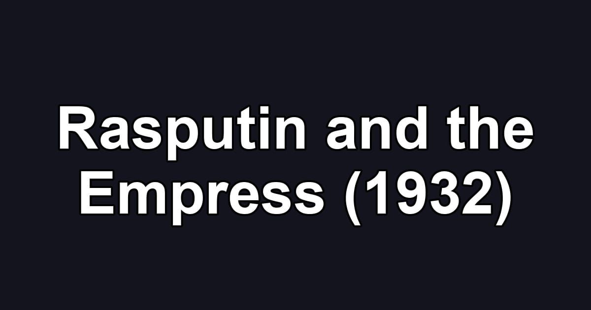 Rasputin and the Empress (1932)