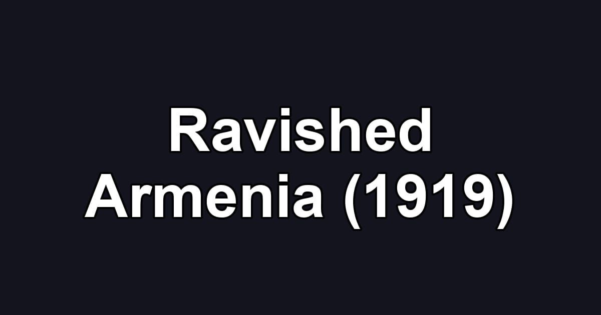 Ravished Armenia (1919)