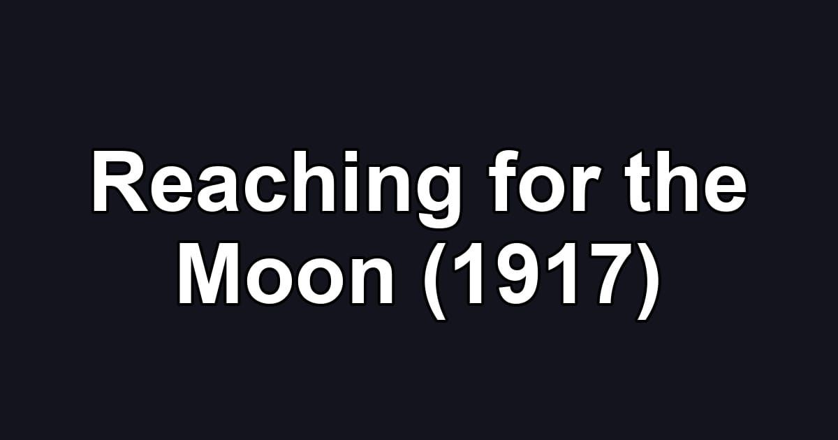 Reaching for the Moon (1917)