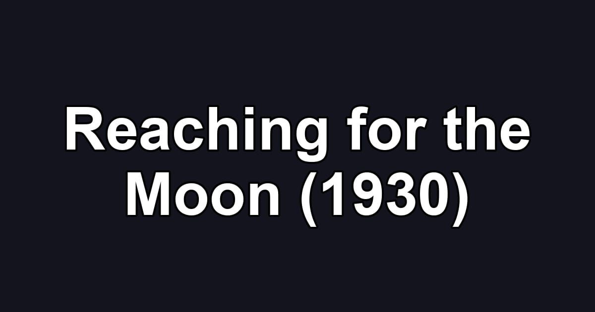 Reaching for the Moon (1930)