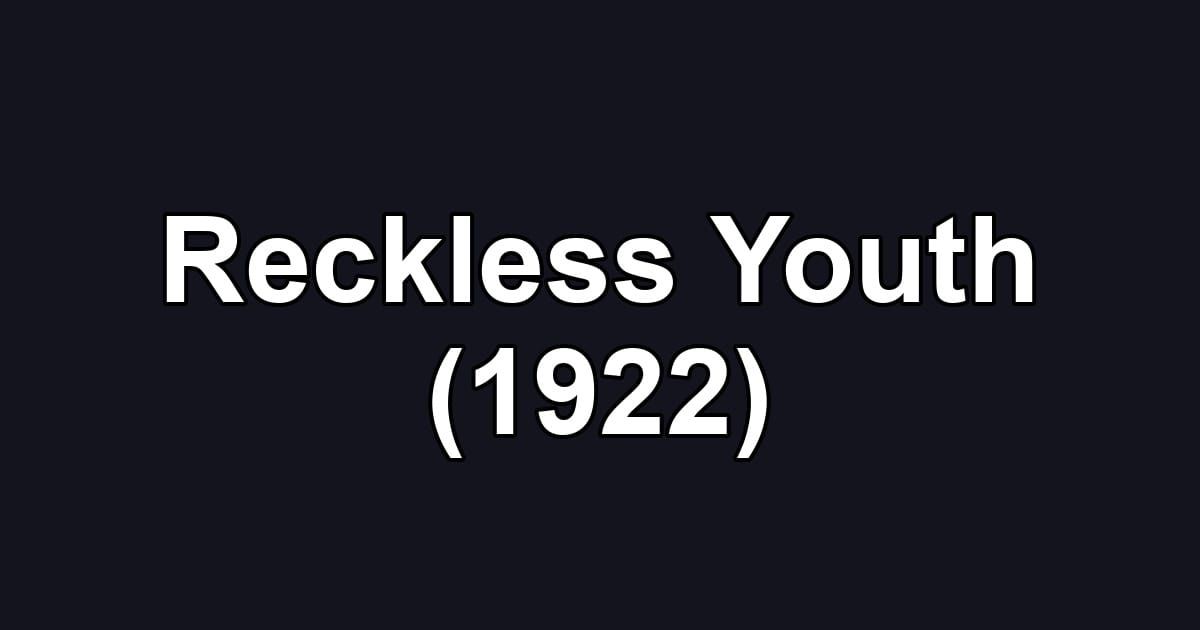 Reckless Youth (1922)