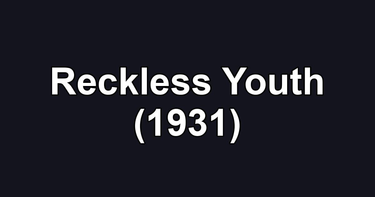 Reckless Youth (1931)