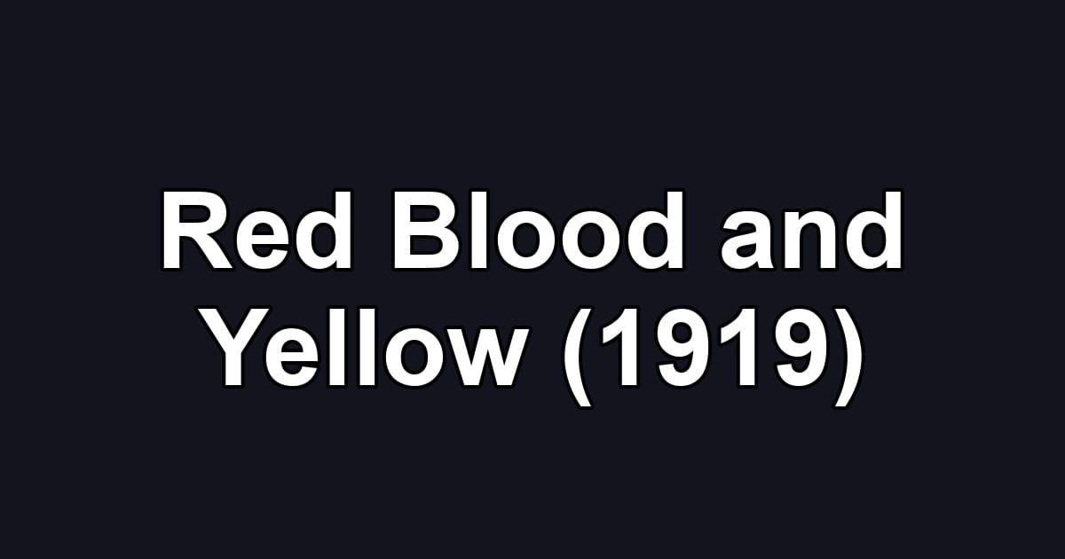 Red Blood and Yellow (1919)
