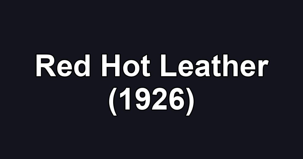 Red Hot Leather (1926)