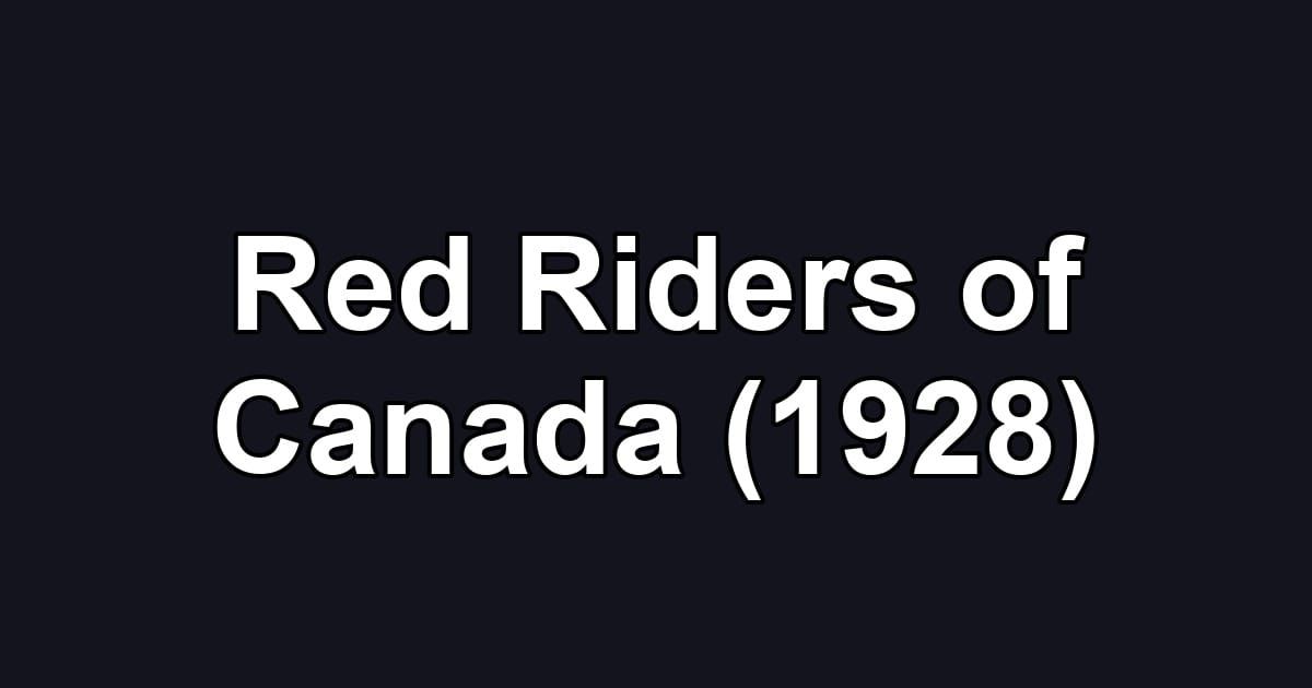 Red Riders of Canada (1928)