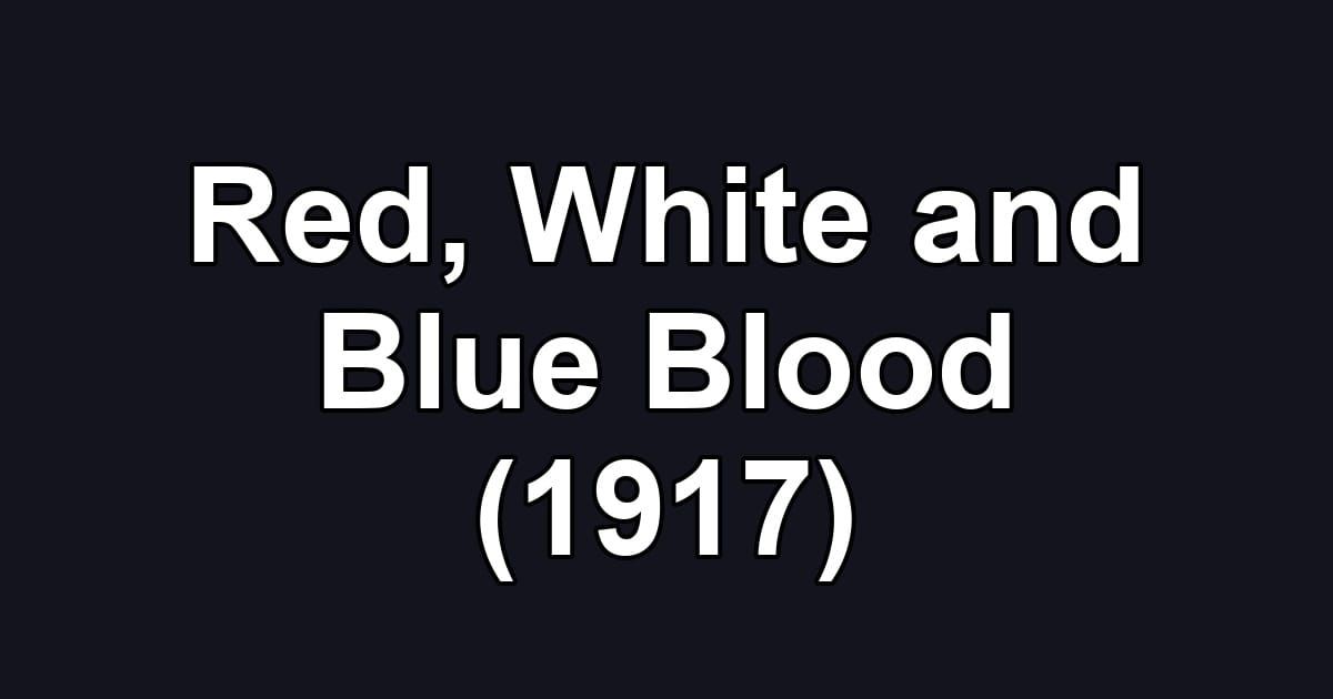 Red, White and Blue Blood (1917)