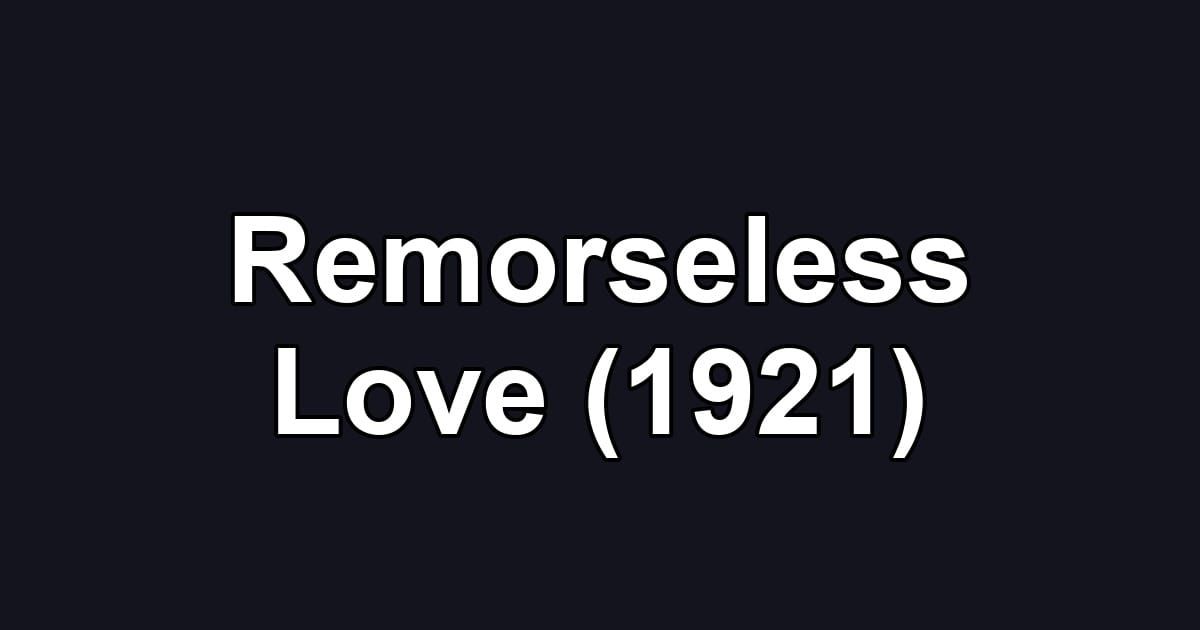 Remorseless Love (1921)