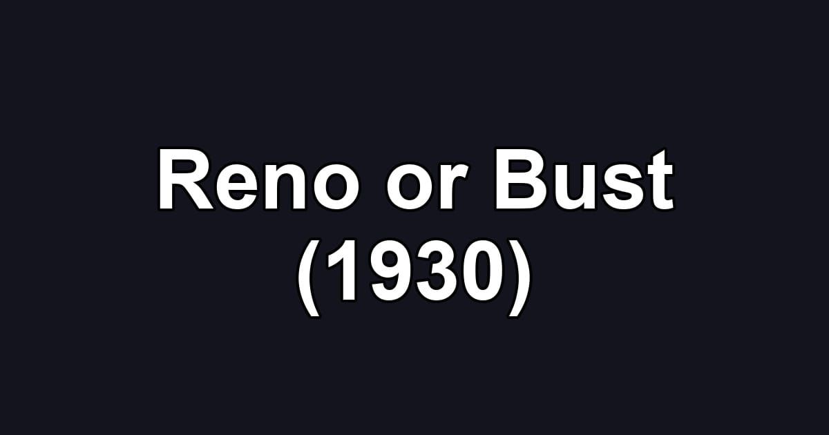 Reno or Bust (1930)