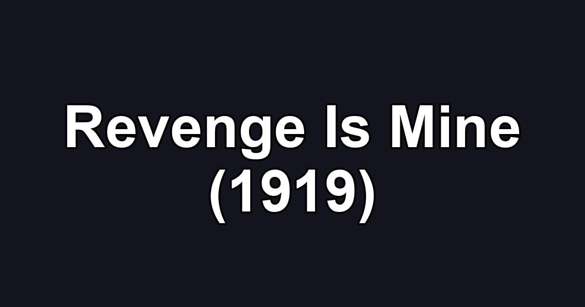 Revenge Is Mine (1919)