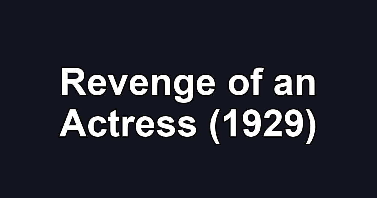 Revenge of an Actress (1929)