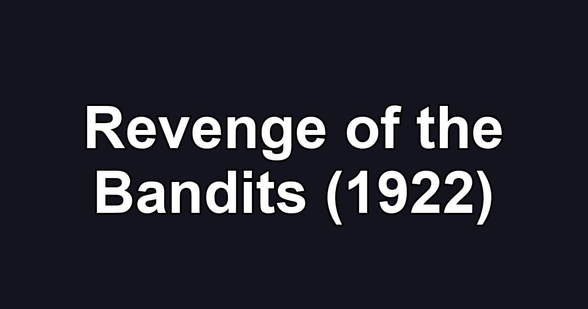 Revenge of the Bandits (1922)
