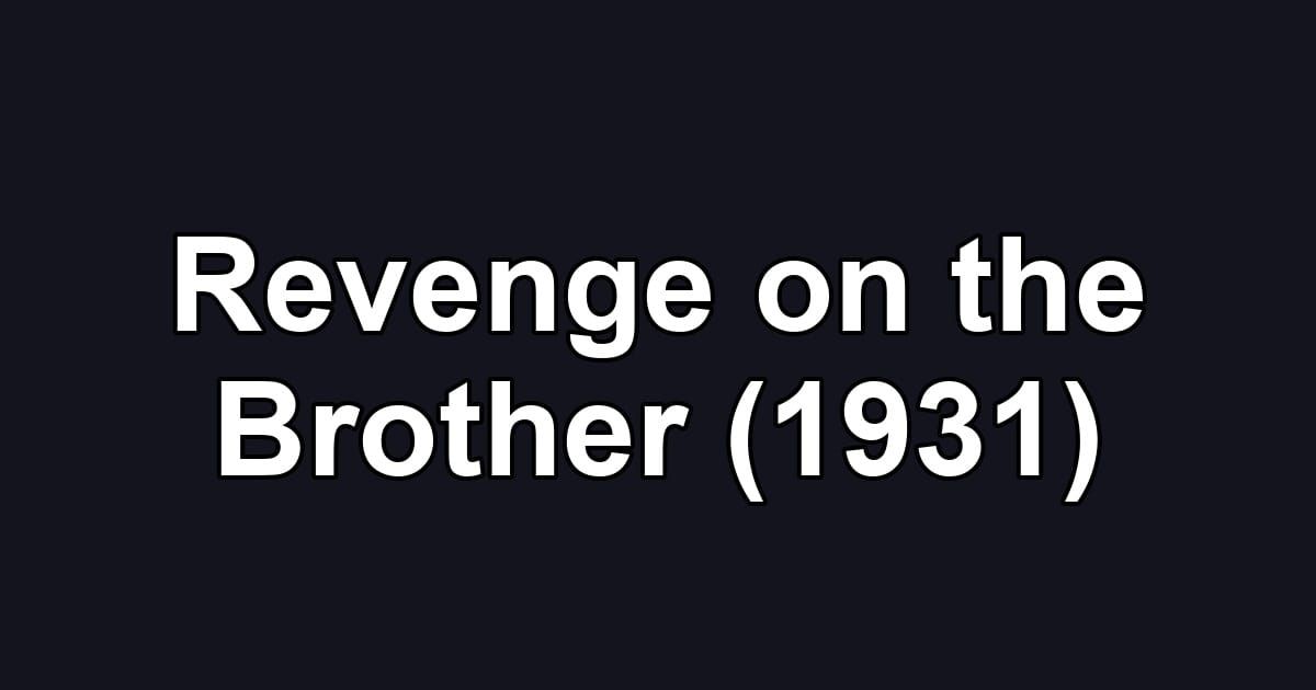 Revenge on the Brother (1931)