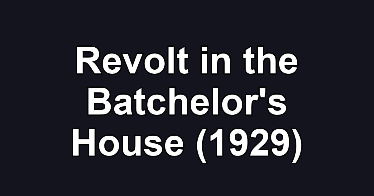 Revolt in the Batchelor's House (1929)