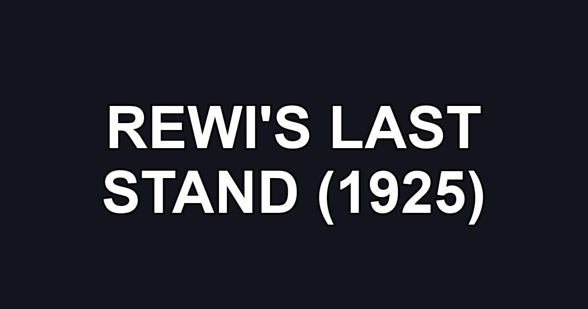 REWI'S LAST STAND (1925)