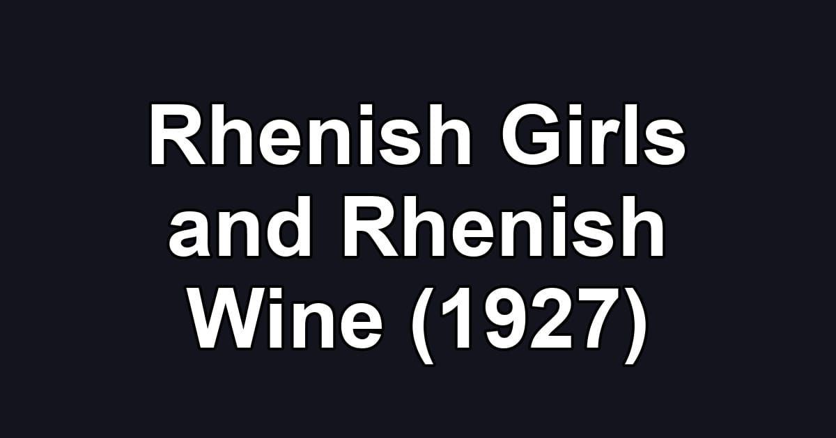 Rhenish Girls and Rhenish Wine (1927)