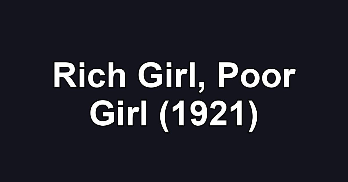 Rich Girl, Poor Girl (1921)