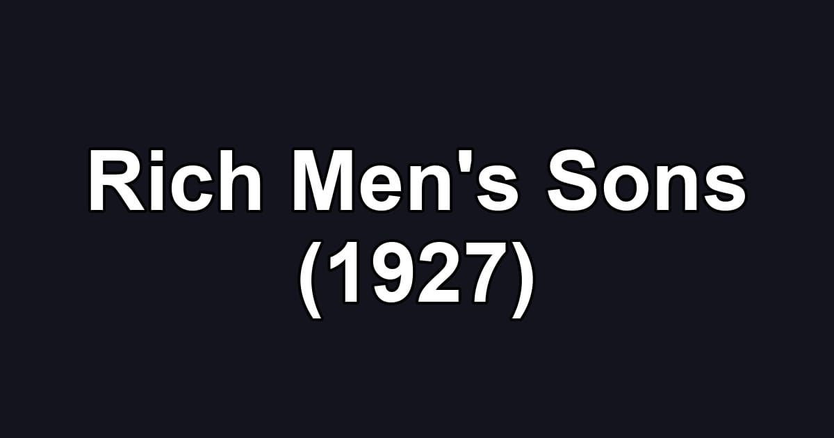 Rich Men's Sons (1927)