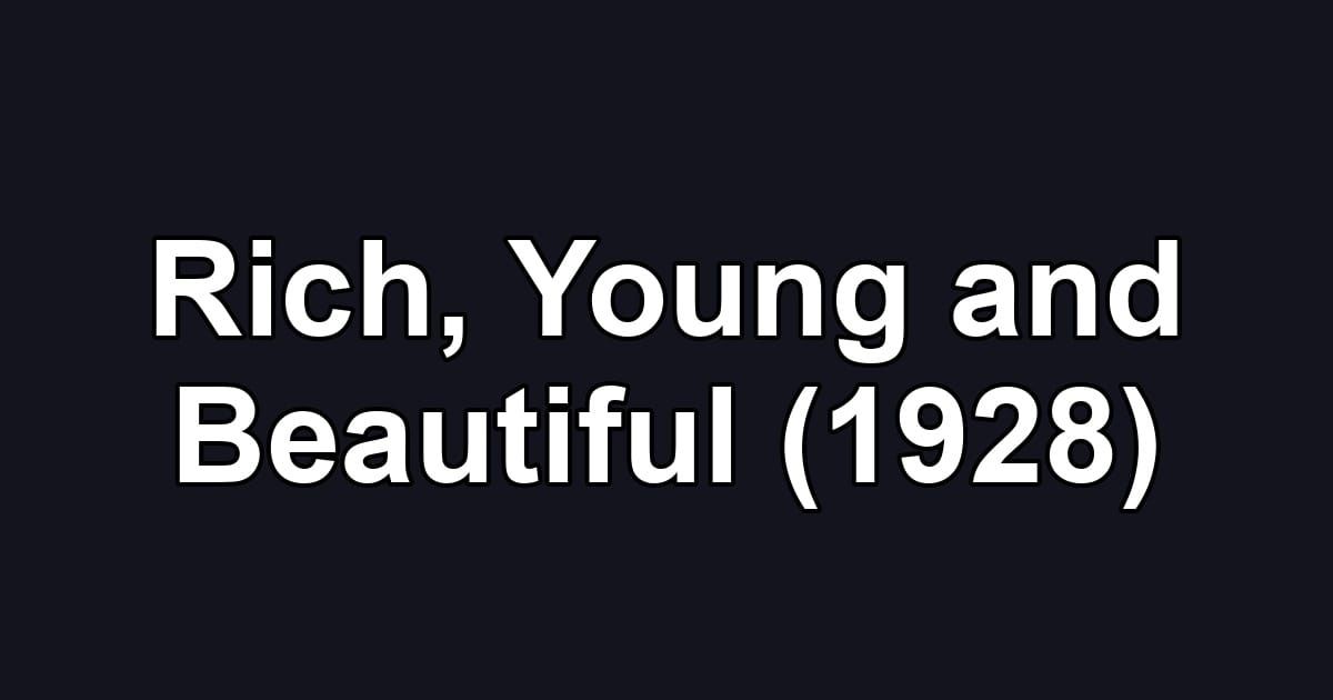 Rich, Young and Beautiful (1928)