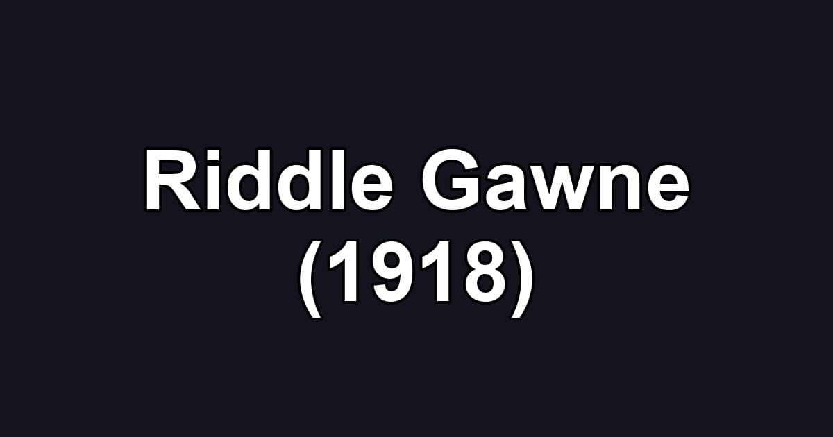 Riddle Gawne (1918)