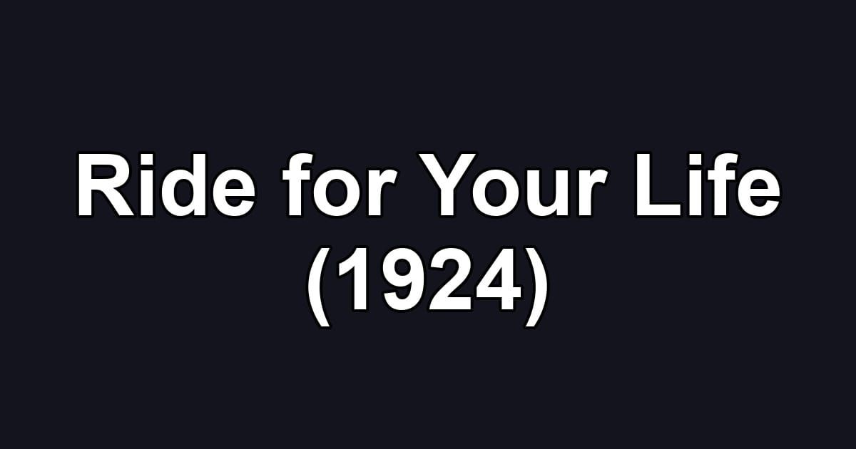 Ride for Your Life (1924)