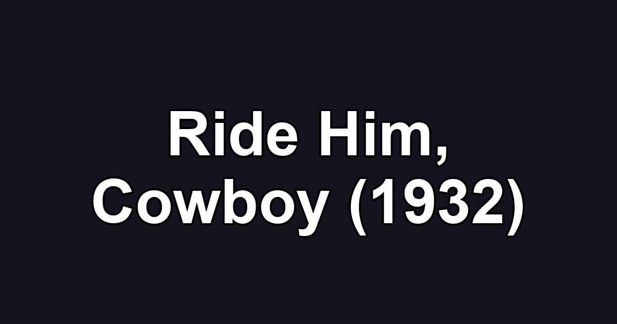 Ride Him, Cowboy (1932)
