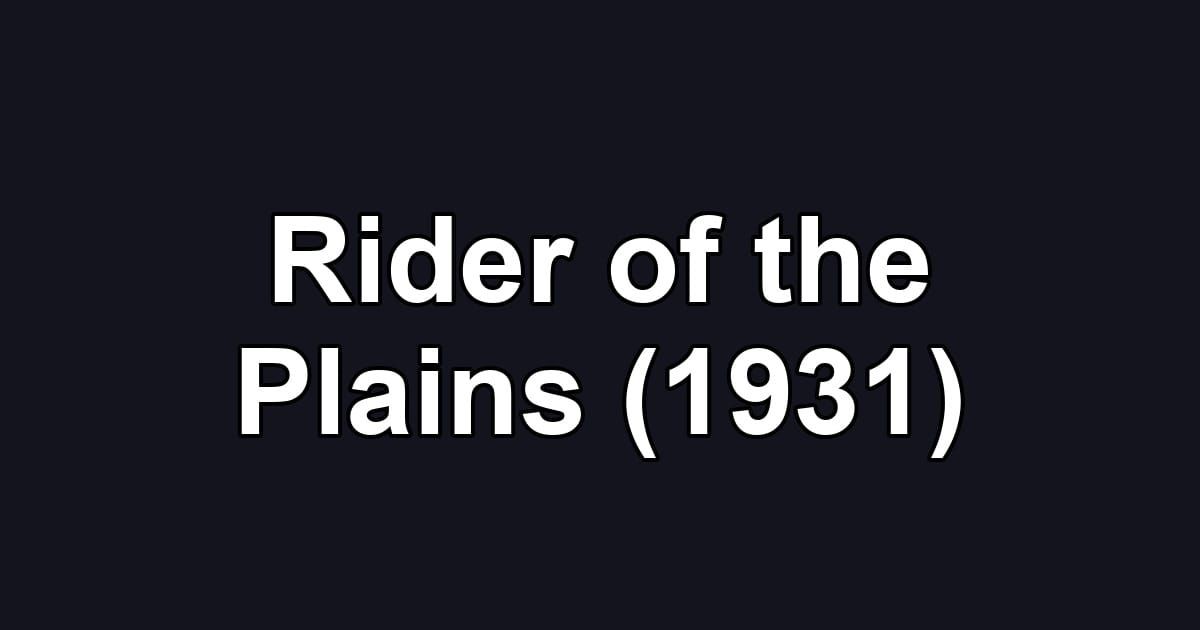Rider of the Plains (1931)