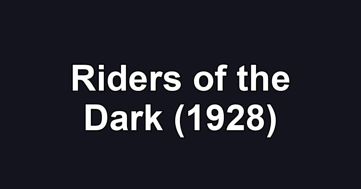 Riders of the Dark (1928)