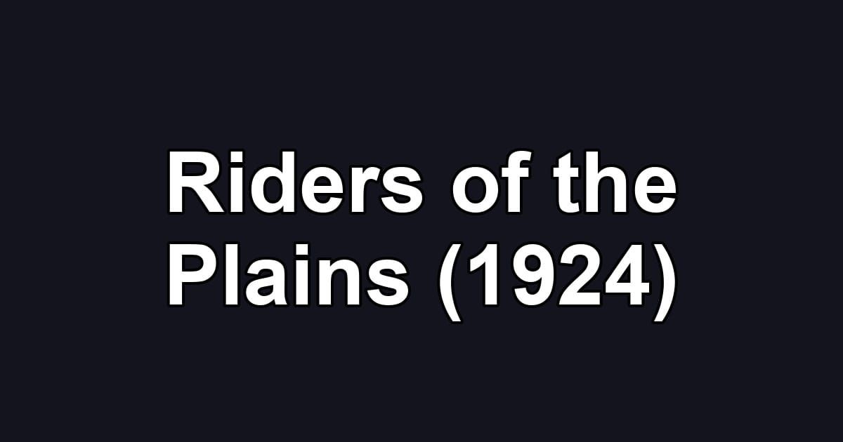 Riders of the Plains (1924)