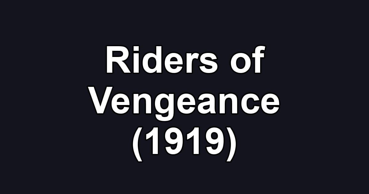 Riders of Vengeance (1919)