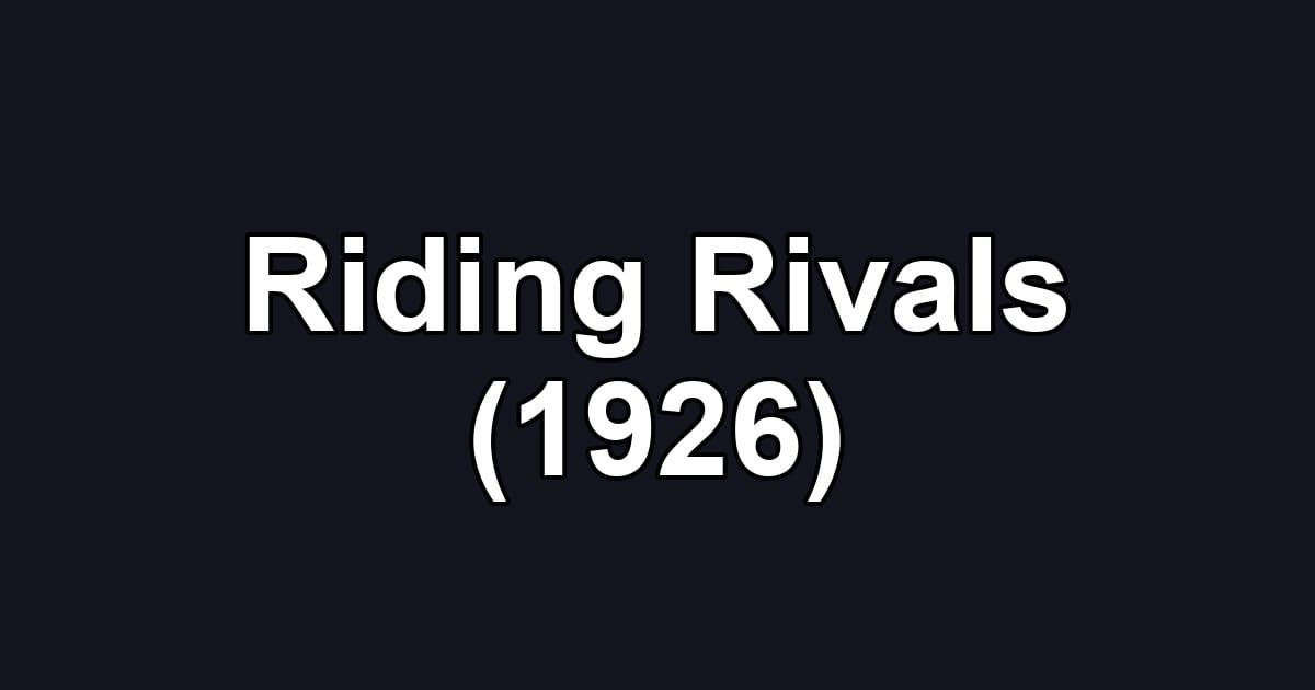 Riding Rivals (1926)