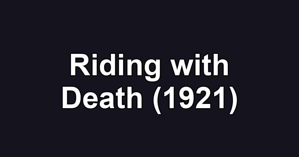 Riding with Death (1921)